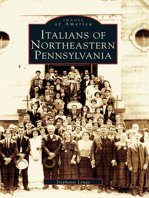 Title details for Italians of Northeastern Pennsylvania by Stephanie Longo - Available